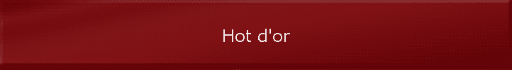 Hot d'or